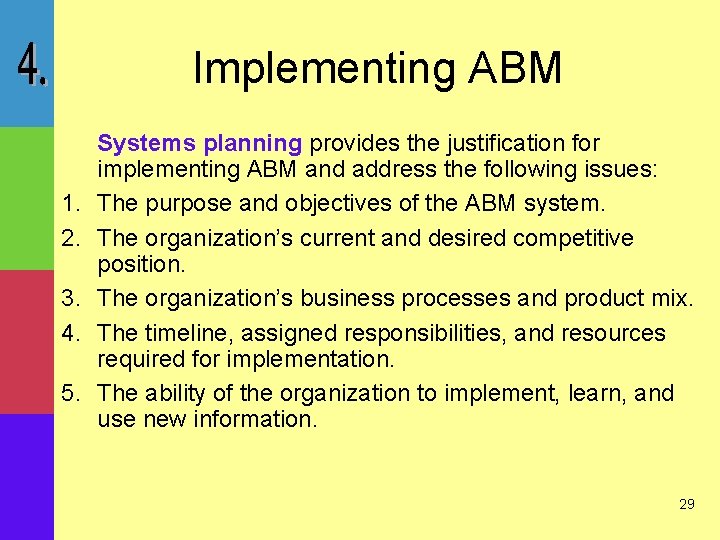 Implementing ABM 1. 2. 3. 4. 5. Systems planning provides the justification for implementing