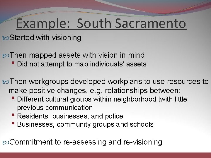 Example: South Sacramento Started with visioning Then mapped assets with vision in mind •