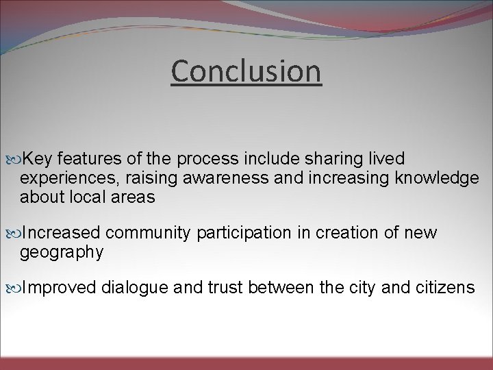 Conclusion Key features of the process include sharing lived experiences, raising awareness and increasing