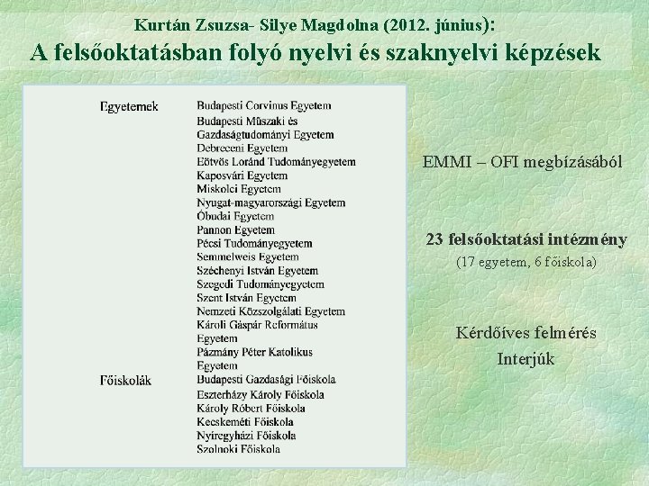 Kurtán Zsuzsa- Silye Magdolna (2012. június): A felsőoktatásban folyó nyelvi és szaknyelvi képzések EMMI