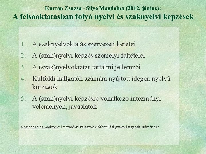 Kurtán Zsuzsa - Silye Magdolna (2012. június): A felsőoktatásban folyó nyelvi és szaknyelvi képzések