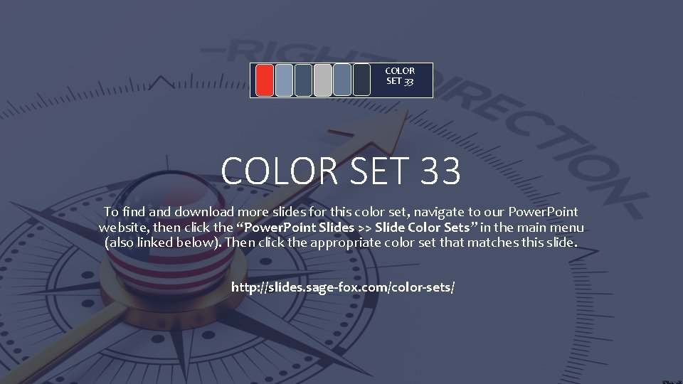 COLOR SET 33 To find and download more slides for this color set, navigate