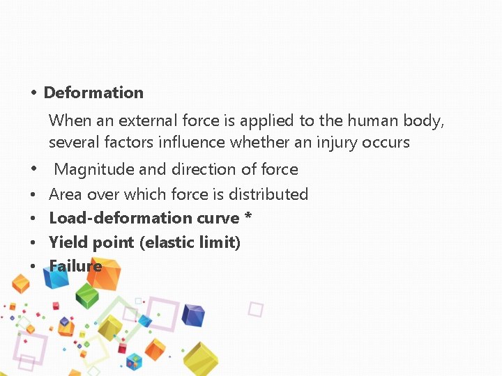  • Deformation When an external force is applied to the human body, several