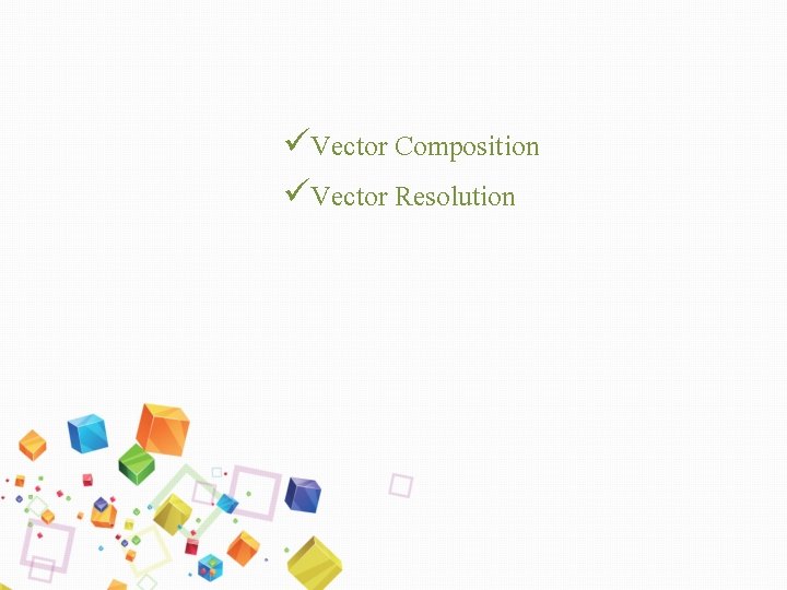 üVector Composition üVector Resolution 