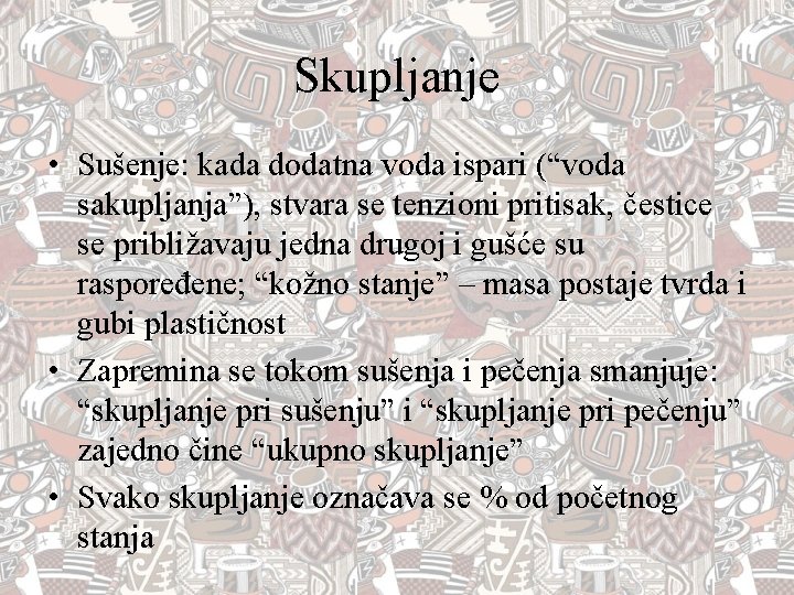 Skupljanje • Sušenje: kada dodatna voda ispari (“voda sakupljanja”), stvara se tenzioni pritisak, čestice