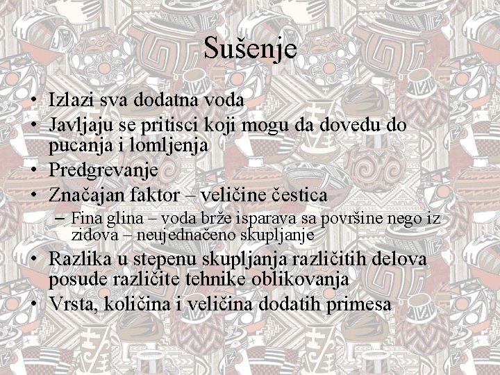 Sušenje • Izlazi sva dodatna voda • Javljaju se pritisci koji mogu da dovedu