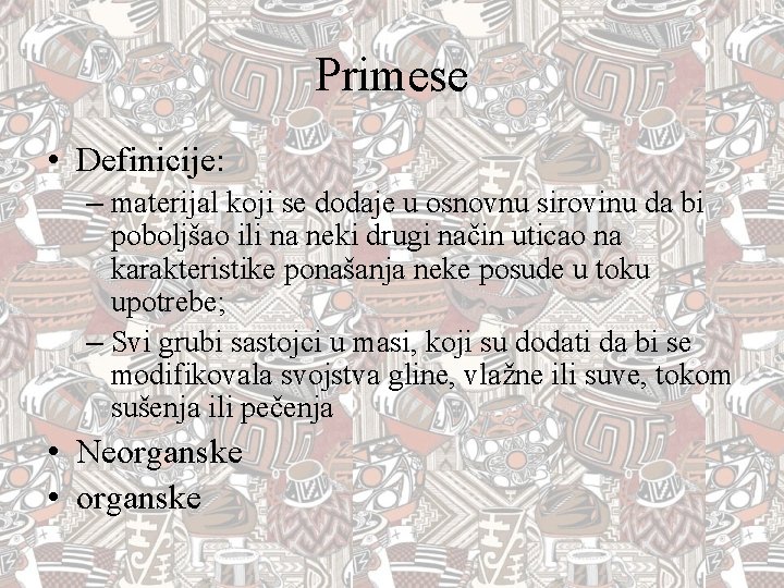 Primese • Definicije: – materijal koji se dodaje u osnovnu sirovinu da bi poboljšao