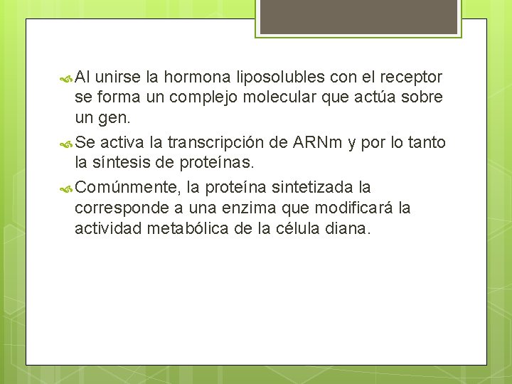  Al unirse la hormona liposolubles con el receptor se forma un complejo molecular