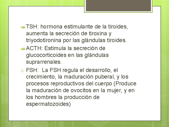  TSH: hormona estimulante de la tiroides, aumenta la secreción de tiroxina y triyodotironina