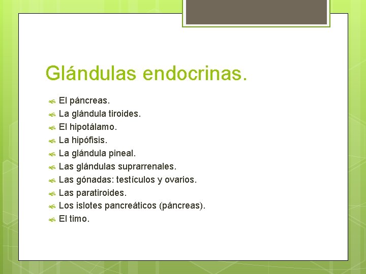 Glándulas endocrinas. El páncreas. La glándula tiroides. El hipotálamo. La hipófisis. La glándula pineal.