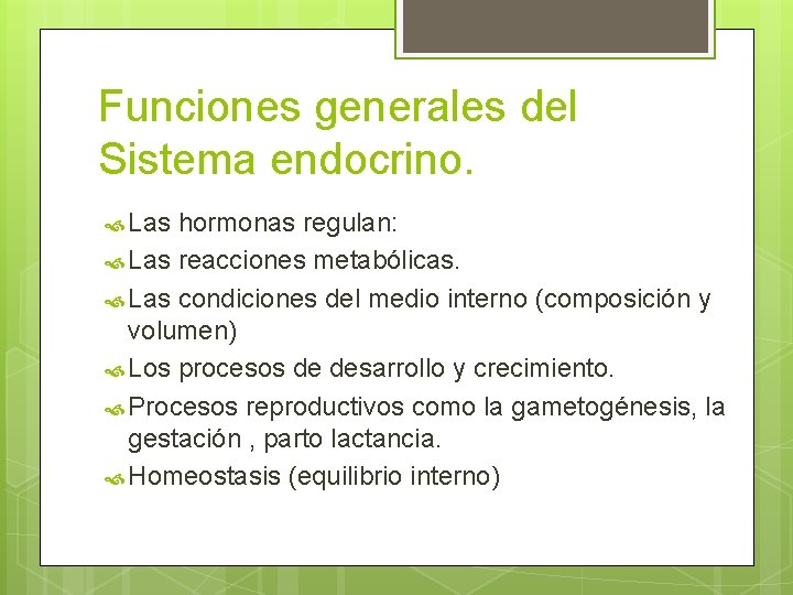 Funciones generales del Sistema endocrino. Las hormonas regulan: Las reacciones metabólicas. Las condiciones del