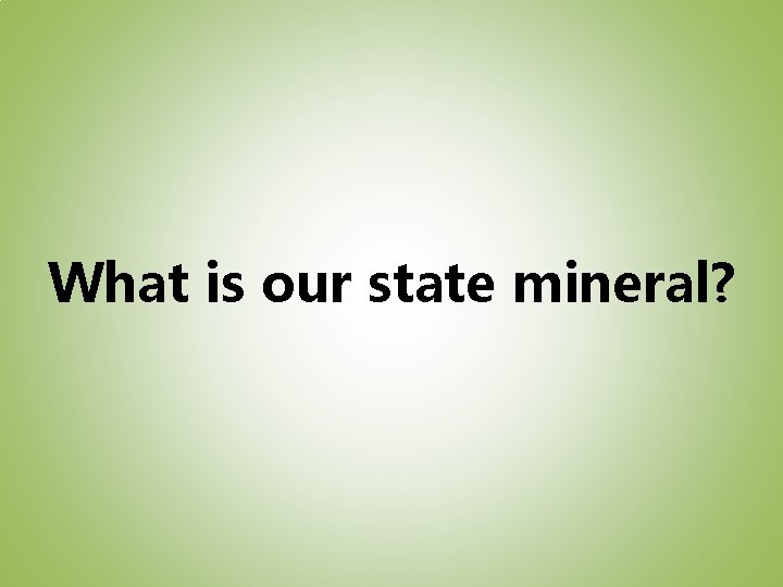 What is our state mineral? 