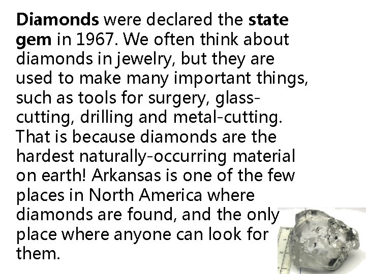 Diamonds were declared the state gem in 1967. We often think about diamonds in