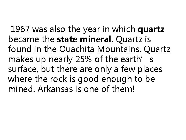  1967 was also the year in which quartz became the state mineral. Quartz