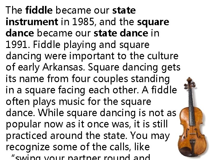 The fiddle became our state instrument in 1985, and the square dance became our