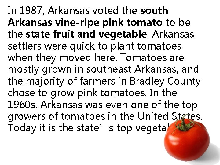 In 1987, Arkansas voted the south Arkansas vine-ripe pink tomato to be the state
