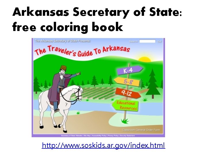 Arkansas Secretary of State: free coloring book http: //www. soskids. ar. gov/index. html 