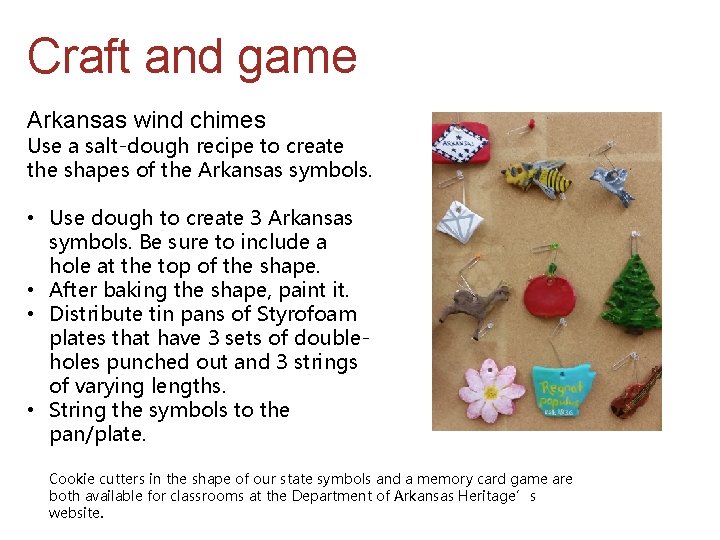 Craft and game Arkansas wind chimes Use a salt-dough recipe to create the shapes