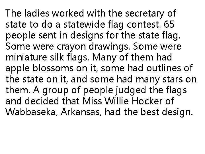The ladies worked with the secretary of state to do a statewide flag contest.