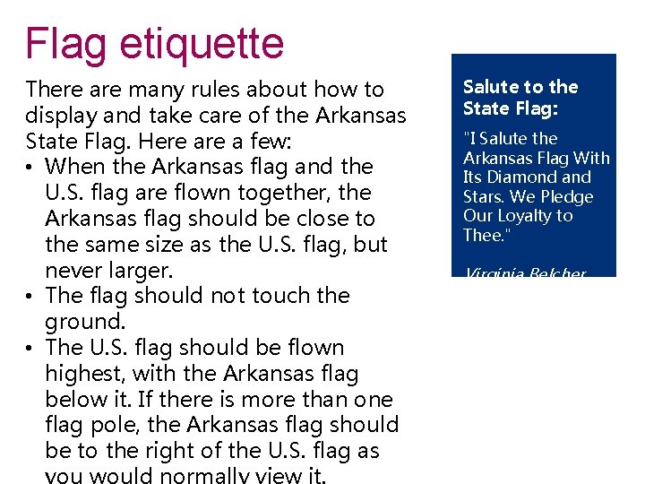 Flag etiquette There are many rules about how to display and take care of