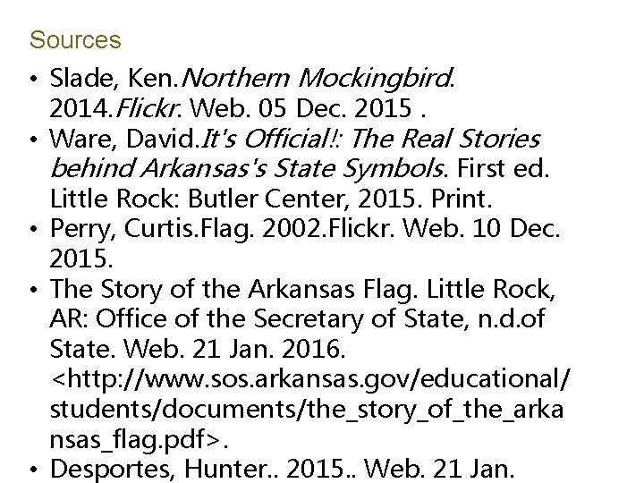 Sources • Slade, Ken. Northern Mockingbird. 2014. Flickr. Web. 05 Dec. 2015. • Ware,