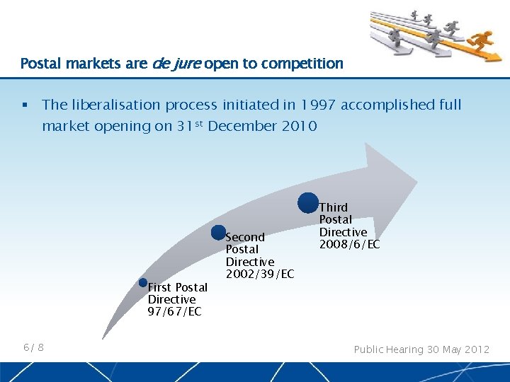 Postal markets are de jure open to competition § The liberalisation process initiated in