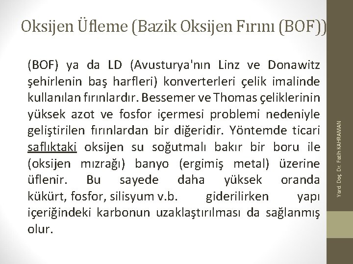 (BOF) ya da LD (Avusturya'nın Linz ve Donawitz şehirlenin baş harfleri) konverterleri çelik imalinde