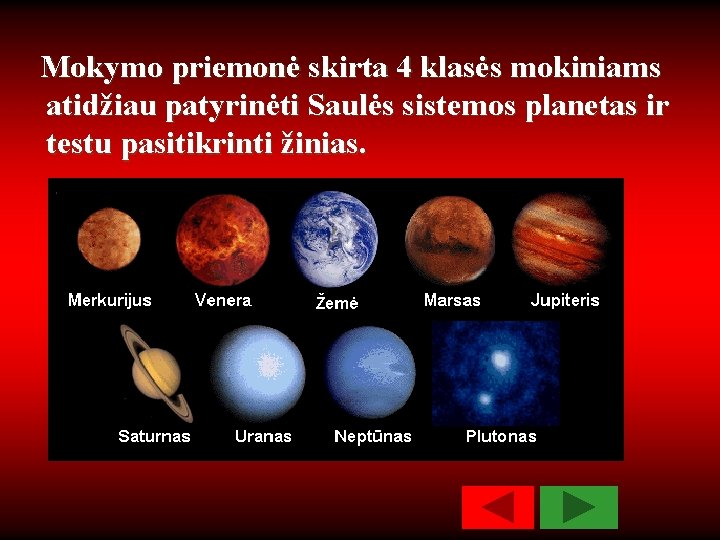 Mokymo priemonė skirta 4 klasės mokiniams atidžiau patyrinėti Saulės sistemos planetas ir testu pasitikrinti
