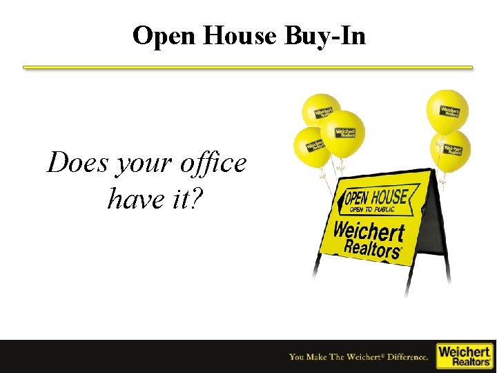 Open House Buy-In Does your office have it? 