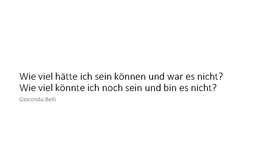 Wie viel hätte ich sein können und war es nicht? Wie viel könnte ich