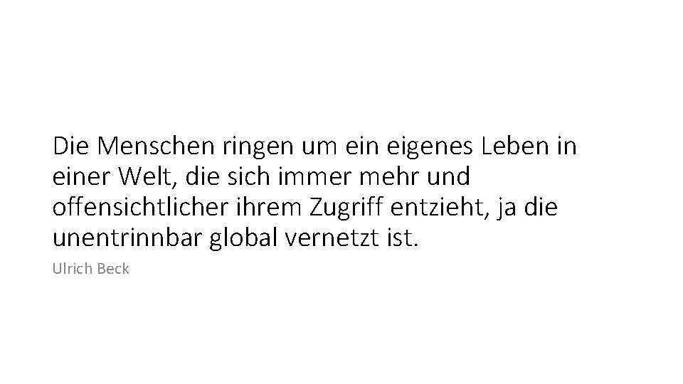 Die Menschen ringen um ein eigenes Leben in einer Welt, die sich immer mehr