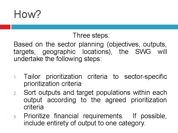 How? Three steps: Based on the sector planning (objectives, outputs, targets, geographic locations), the