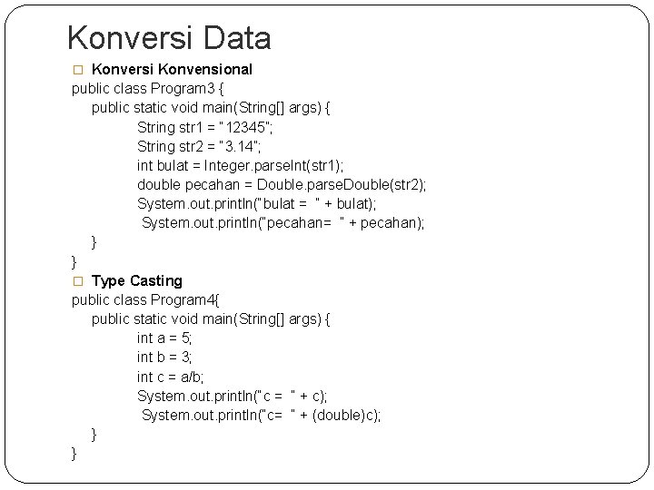 Konversi Data � Konversi Konvensional public class Program 3 { public static void main(String[]