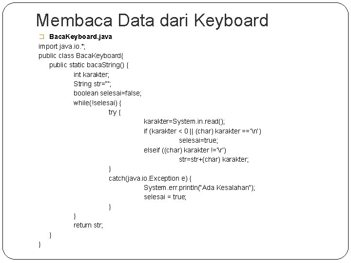 Membaca Data dari Keyboard � Baca. Keyboard. java import java. io. *; public class Membaca Data dari Keyboard � Baca. Keyboard. java import java. io. *; public class