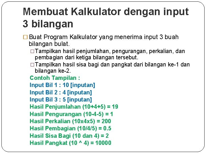 Membuat Kalkulator dengan input 3 bilangan � Buat Program Kalkulator yang menerima input 3 Membuat Kalkulator dengan input 3 bilangan � Buat Program Kalkulator yang menerima input 3