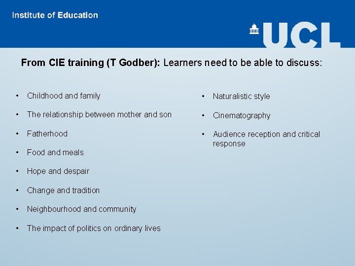 From CIE training (T Godber): Learners need to be able to discuss: • Childhood