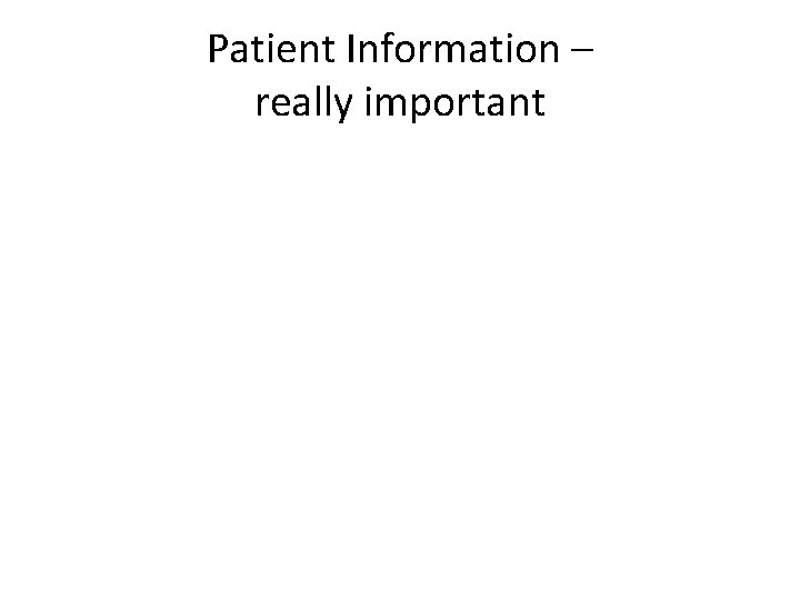 Patient Information – really important 