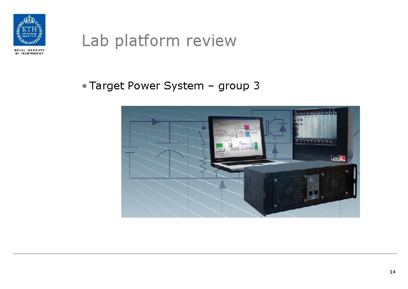 Lab platform review • Target Power System – group 3 14 