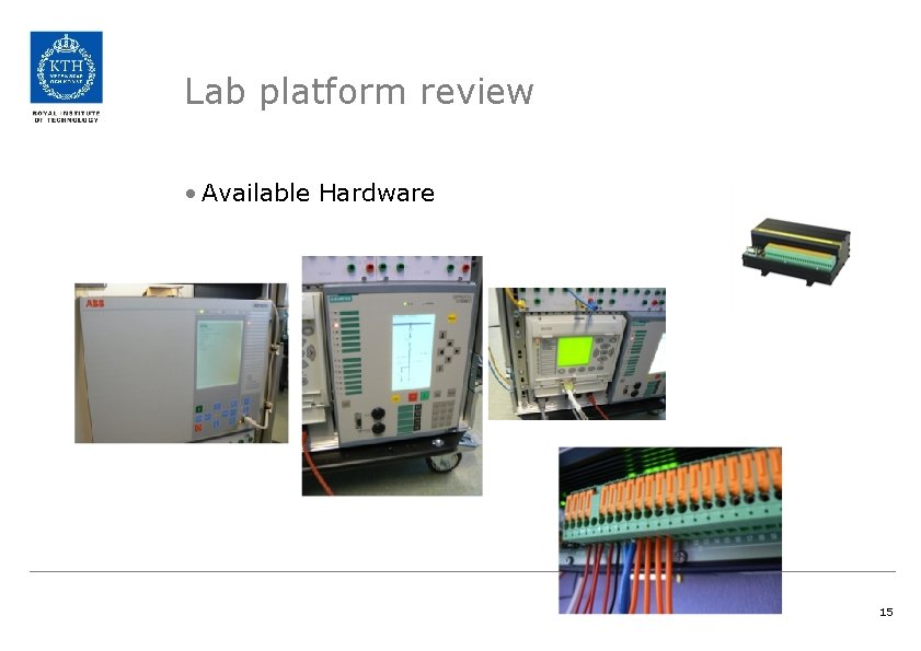Lab platform review • Available Hardware 15 
