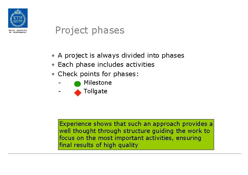 Project phases • A project is always divided into phases • Each phase includes