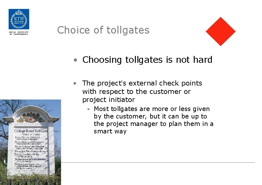 Choice of tollgates • Choosing tollgates is not hard • The project’s external check