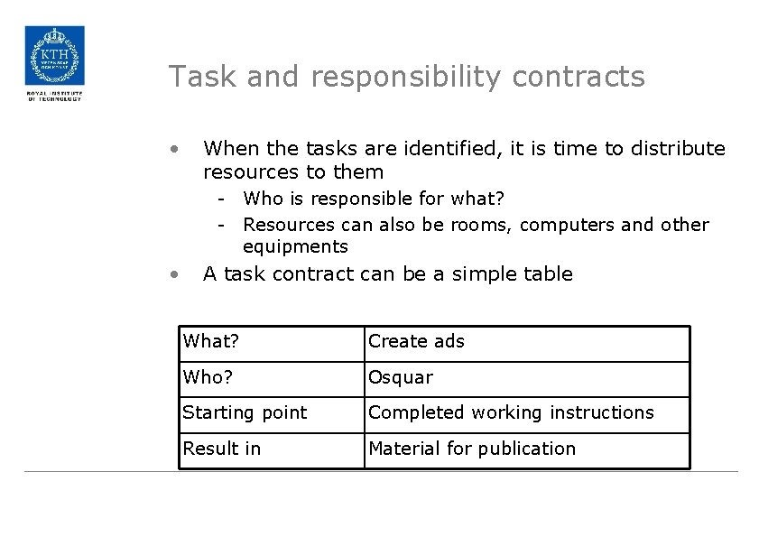 Task and responsibility contracts • When the tasks are identified, it is time to