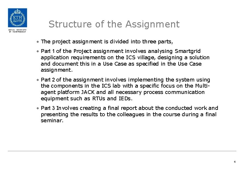 Structure of the Assignment • The project assignment is divided into three parts, •