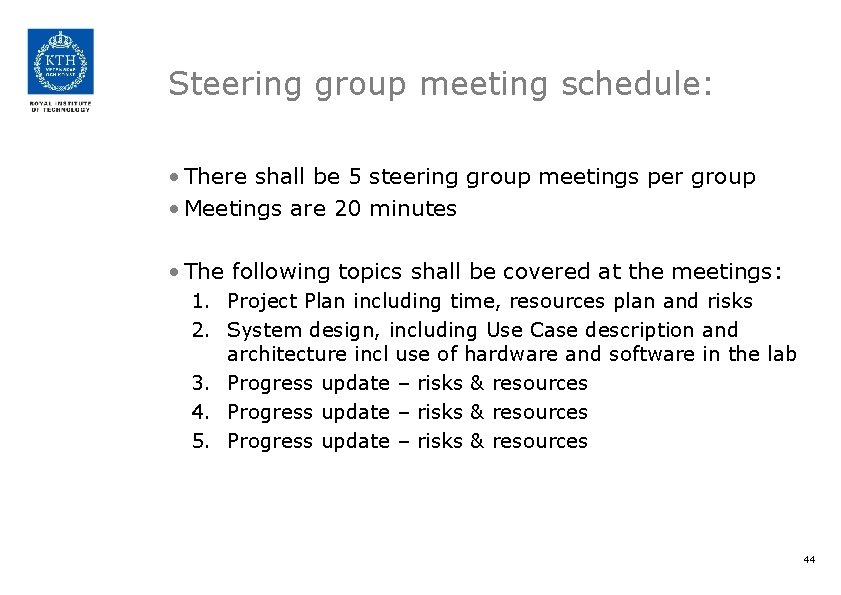 Steering group meeting schedule: • There shall be 5 steering group meetings per group