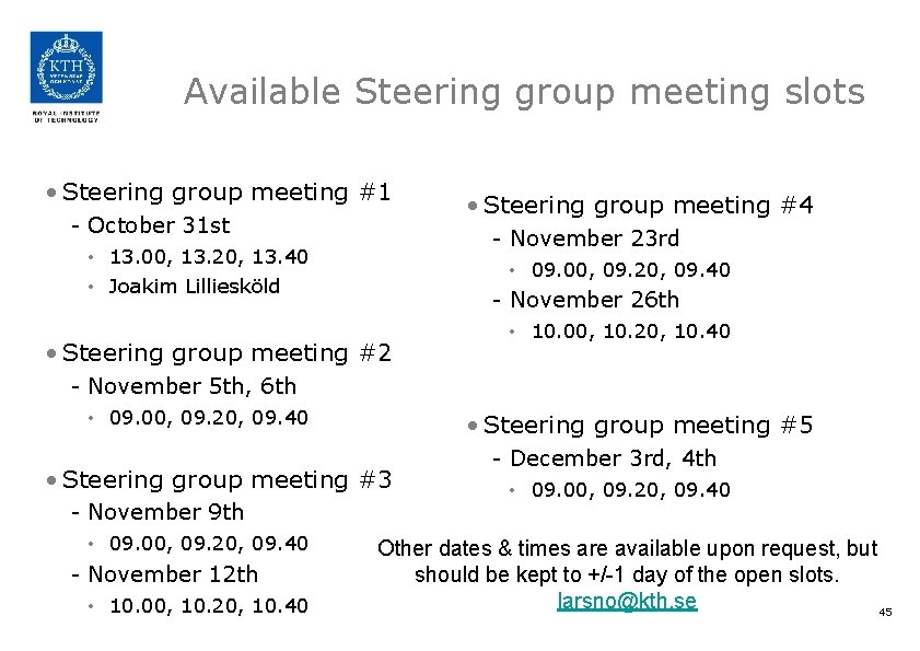 Available Steering group meeting slots • Steering group meeting #1 - October 31 st