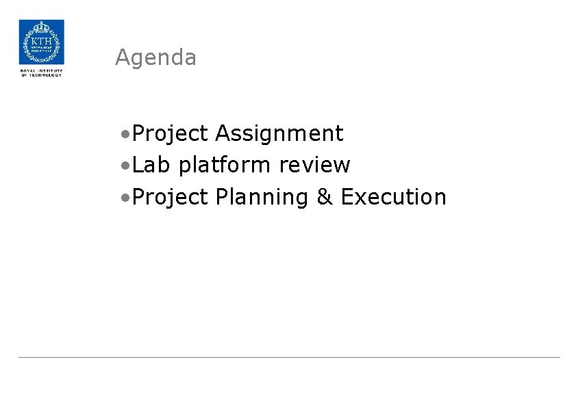 Agenda • Project Assignment • Lab platform review • Project Planning & Execution 