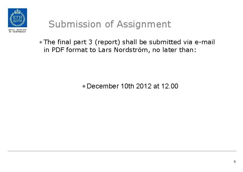 Submission of Assignment • The final part 3 (report) shall be submitted via e-mail