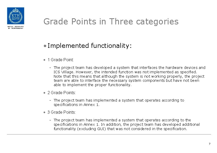 Grade Points in Three categories • Implemented functionality: • 1 Grade Point: - The