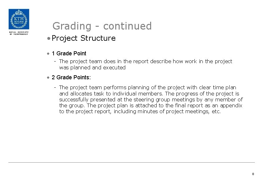 Grading - continued • Project Structure • 1 Grade Point - The project team