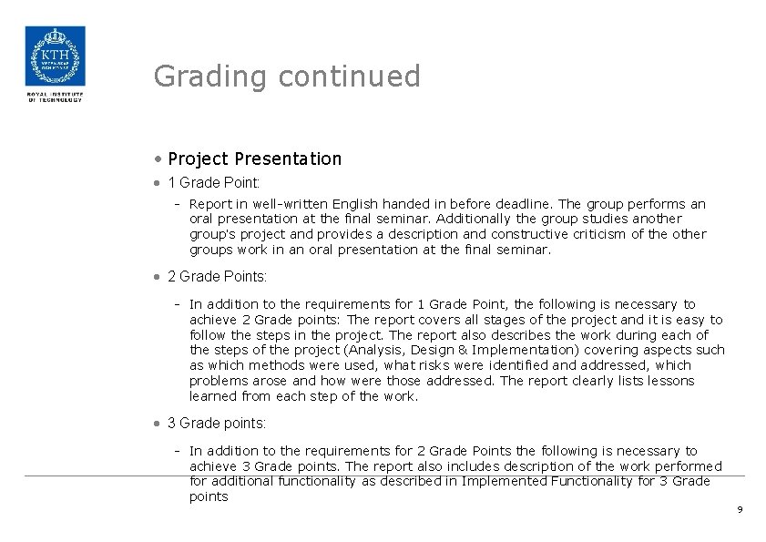 Grading continued • Project Presentation • 1 Grade Point: - Report in well-written English